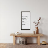 WilliamRaeDesigns Ebony Don't Let the Bad Days Make You Think You Have a Bad Life | Wood Sign