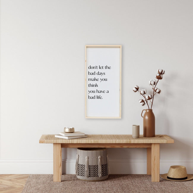 WilliamRaeDesigns Natural Don't Let the Bad Days Make You Think You Have a Bad Life | Wood Sign