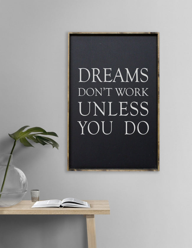 Dreams Don't Work Unless You Do - WilliamRaeDesigns