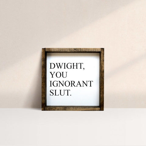WilliamRaeDesigns Dark Walnut Dwight, You Ignorant Slut | Wood Sign