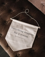 Everything happens for a reason Canvas Banner - WilliamRaeDesigns