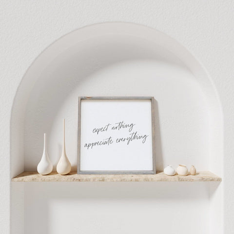 WilliamRaeDesigns Classic Gray Expect Nothing, Appreciate Everything | Wood Sign