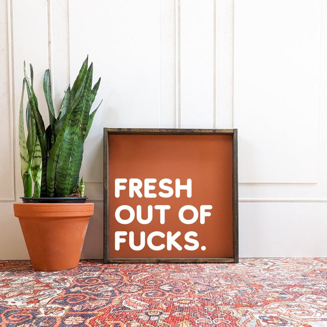 Fresh Out of Fucks Wood Sign - WilliamRaeDesigns