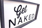 Get Naked | Wood Sign farmhouse signs, rustic signs, joanna gaines style signs, farmhouse decor, Farmhouse style