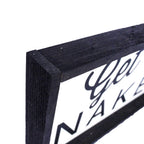 Get Naked | Wood Sign farmhouse signs, rustic signs, joanna gaines style signs, farmhouse decor, Farmhouse style