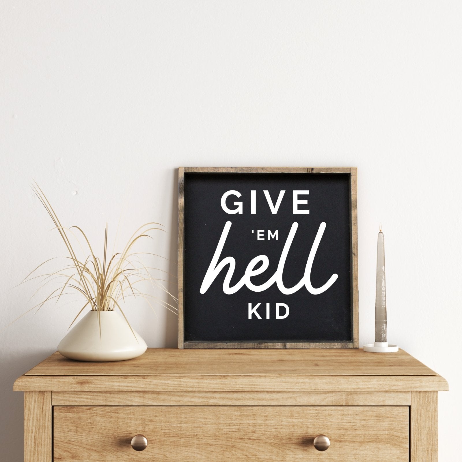 Give em' Hell Kid Wood Sign - WilliamRaeDesigns