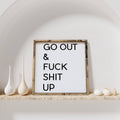 WilliamRaeDesigns Wood Signs Dark Walnut Go Out & Fuck Shit Up | Wood Sign