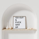 WilliamRaeDesigns Wood Signs Classic Gray Go Out & Fuck Shit Up | Wood Sign