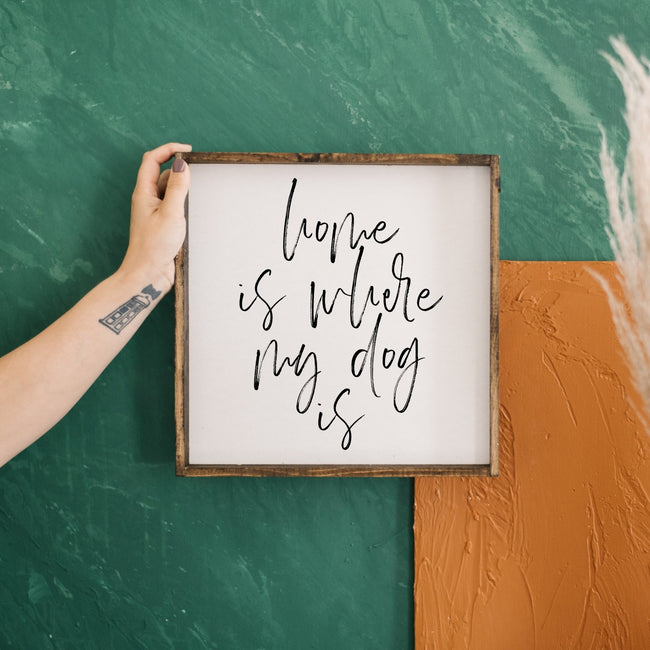 Home is Where My Dog is | Wood Sign - WilliamRaeDesigns