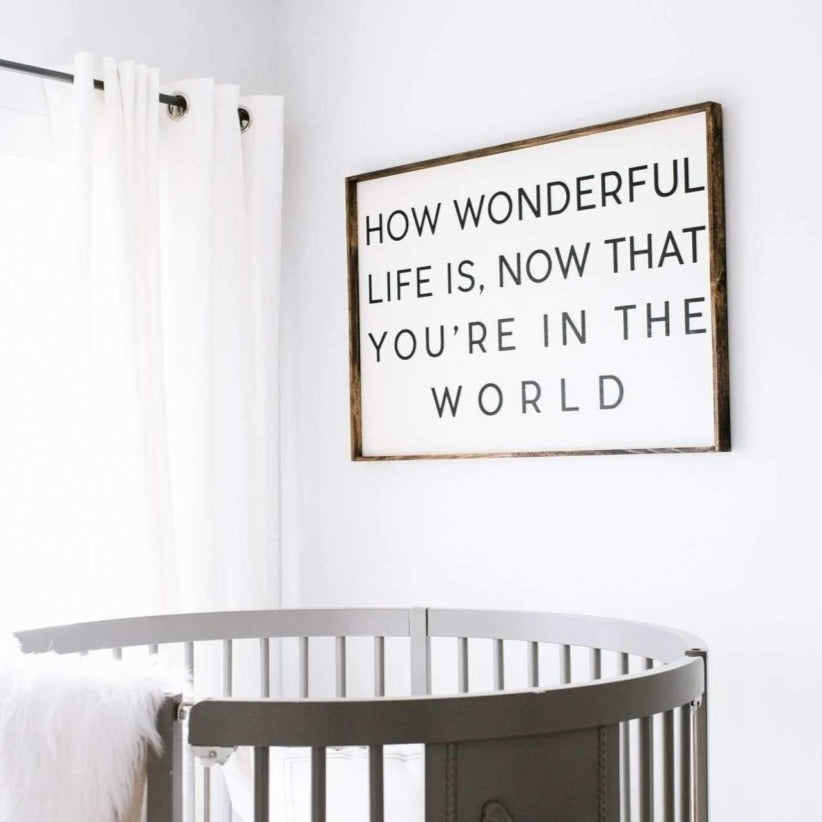 How Wonderful Life Is Now That You're in the World | Wood Sign farmhouse signs, rustic signs, joanna gaines style signs, farmhouse decor, Farmhouse style