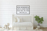 WilliamRaeDesigns Wood Signs Ebony How Wonderful Life Is Now That You're in the World | Wood Sign