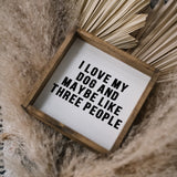 I Love My Dog and Maybe Like 3 People | Wood Sign - WilliamRaeDesigns