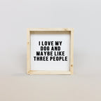 WilliamRaeDesigns Natural I Love My Dog and Maybe Like 3 People | Wood Sign
