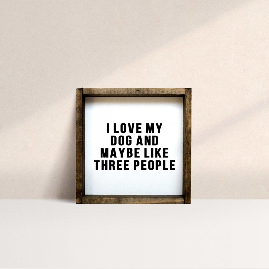 WilliamRaeDesigns Dark Walnut I Love My Dog and Maybe Like 3 People | Wood Sign