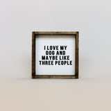 WilliamRaeDesigns I Love My Dog and Maybe Like 3 People | Wood Sign