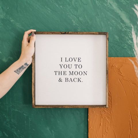 I Love You To The Moon & Back | Wood Sign - WilliamRaeDesigns
