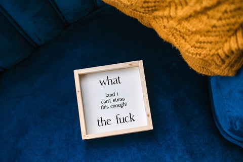 What (and I cannot stress this enough) the Fuck? | Wood Sign - WilliamRaeDesigns