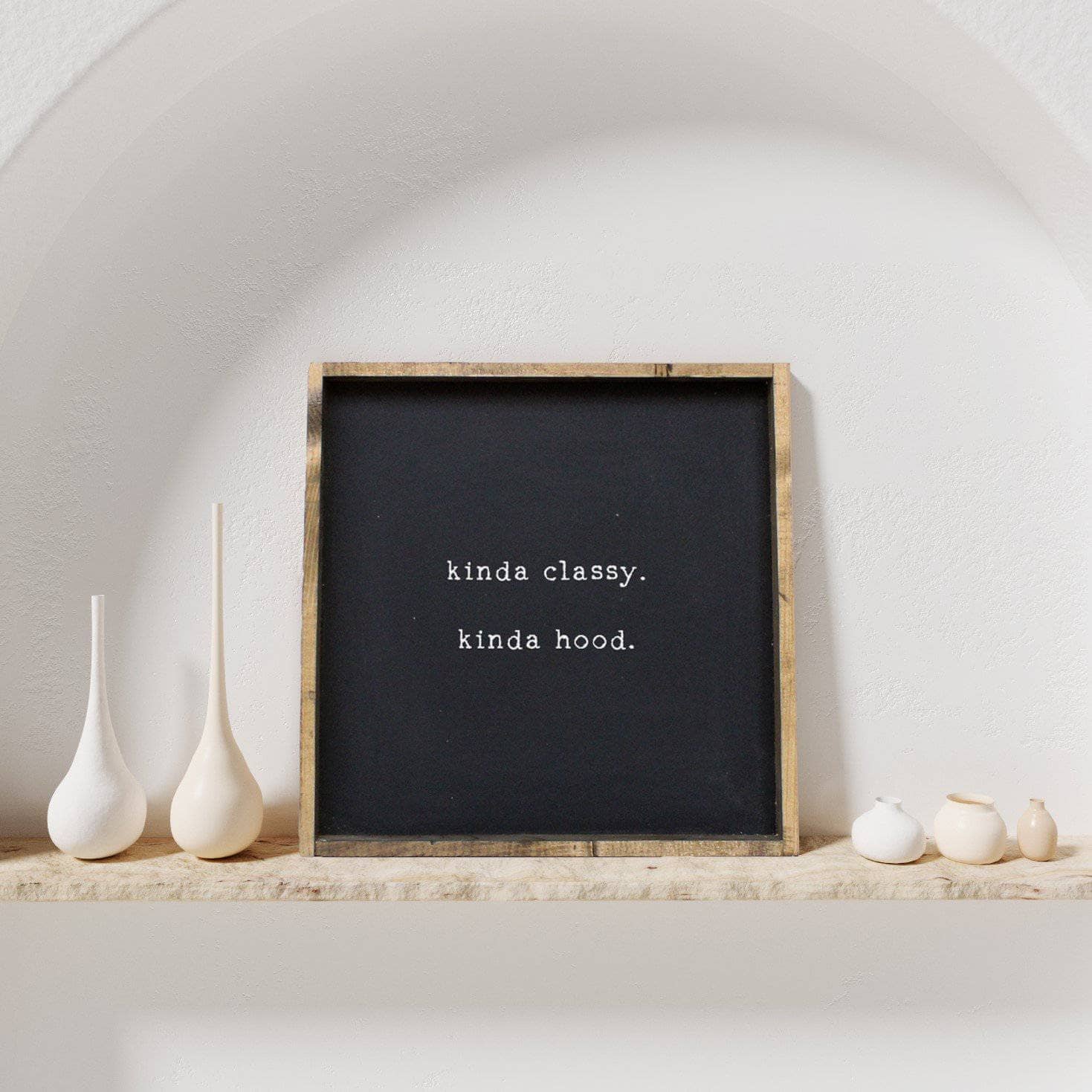 Kinda Classy, Kinda Hood | Wood Sign - WilliamRaeDesigns