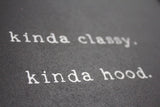 Kinda Classy, Kinda Hood | Wood Sign - WilliamRaeDesigns