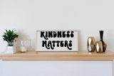 Kindness Matters | Wood Sign - WilliamRaeDesigns