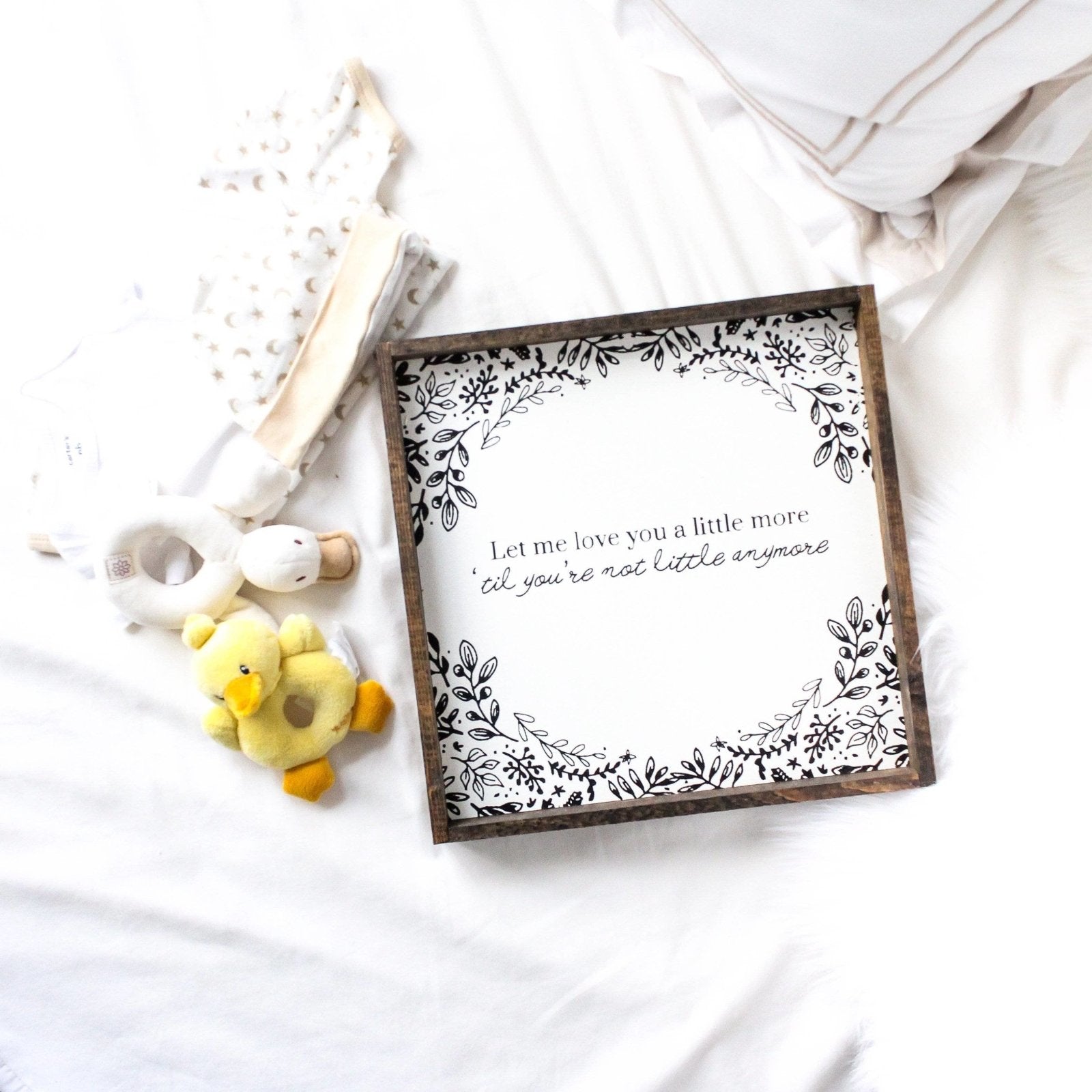 Let Me Love You A Little More, Till You're Not Little Anymore - WilliamRaeDesigns