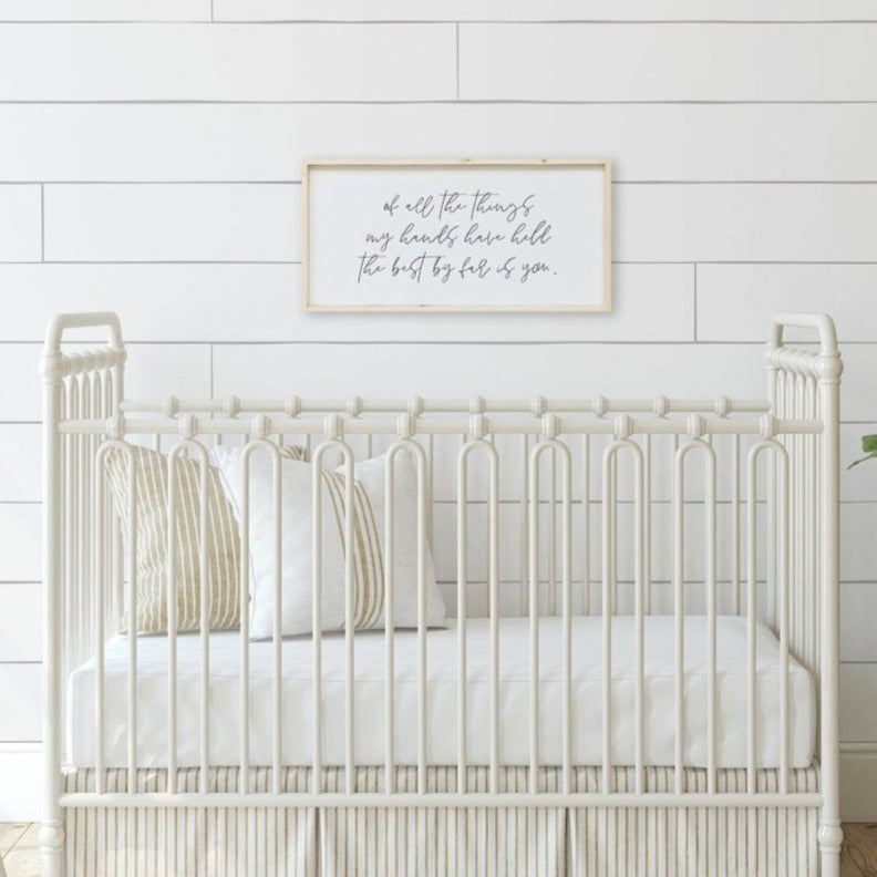 Of All The Things My Hands Have Held The Best By Far Is You | Wood Sign - WilliamRaeDesigns