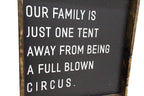 Our Family is Just One Tent Away From Being A Full Blown Circus | Wood Sign - WilliamRaeDesigns