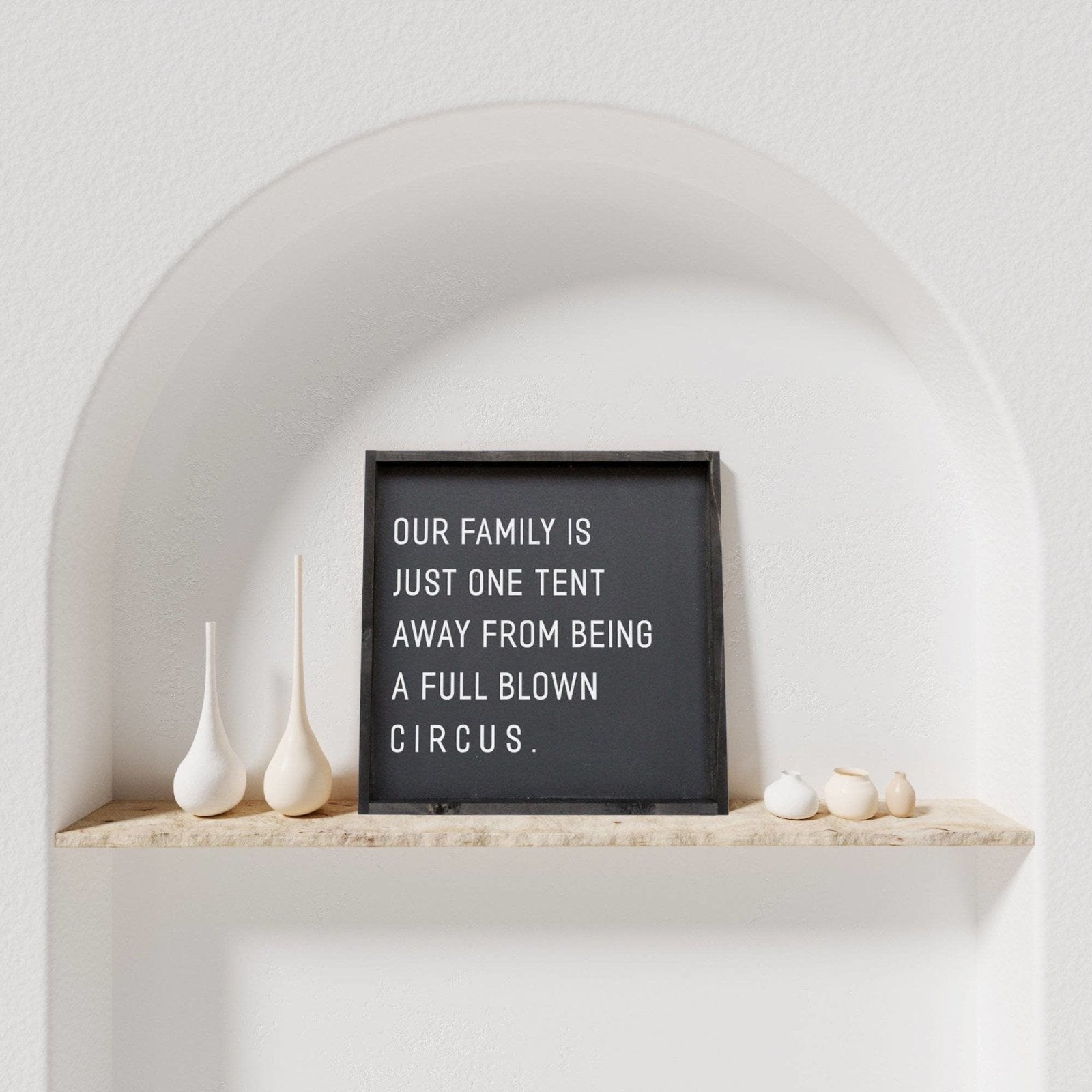 Our Family is Just One Tent Away From Being A Full Blown Circus | Wood Sign - WilliamRaeDesigns
