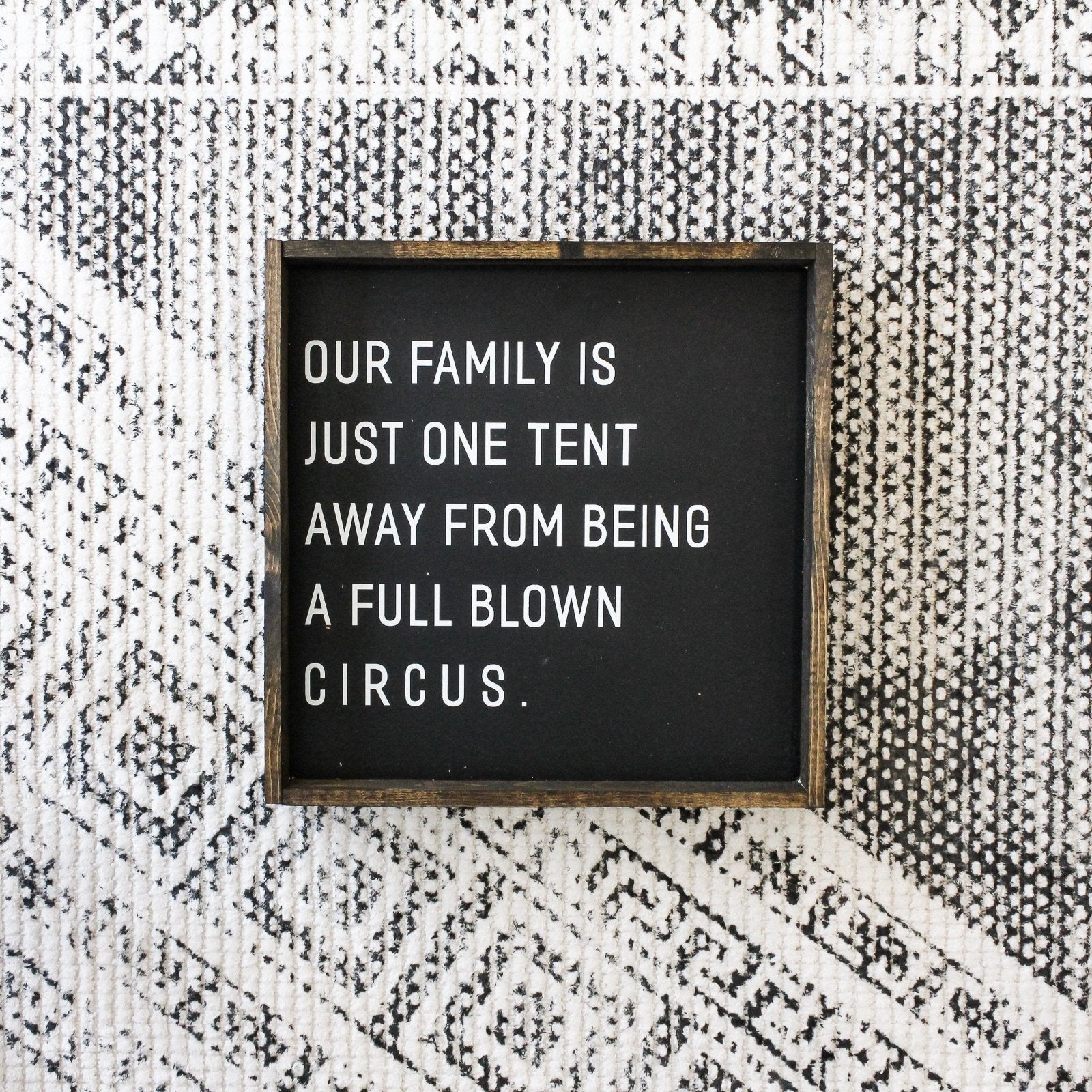 Our Family is Just One Tent Away From Being A Full Blown Circus | Wood Sign - WilliamRaeDesigns