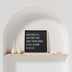 Our Family is Just One Tent Away From Being A Full Blown Circus | Wood Sign - WilliamRaeDesigns