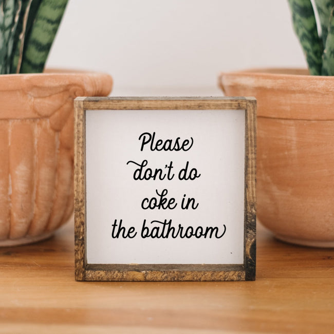 Please Don't Do Coke in the Bathroom | Wood Sign - WilliamRaeDesigns