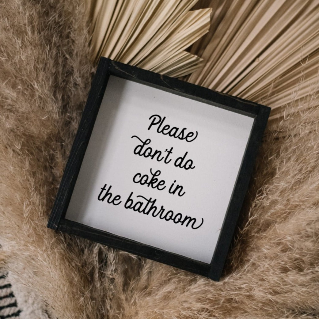 Please Don't Do Coke in the Bathroom | Wood Sign - WilliamRaeDesigns