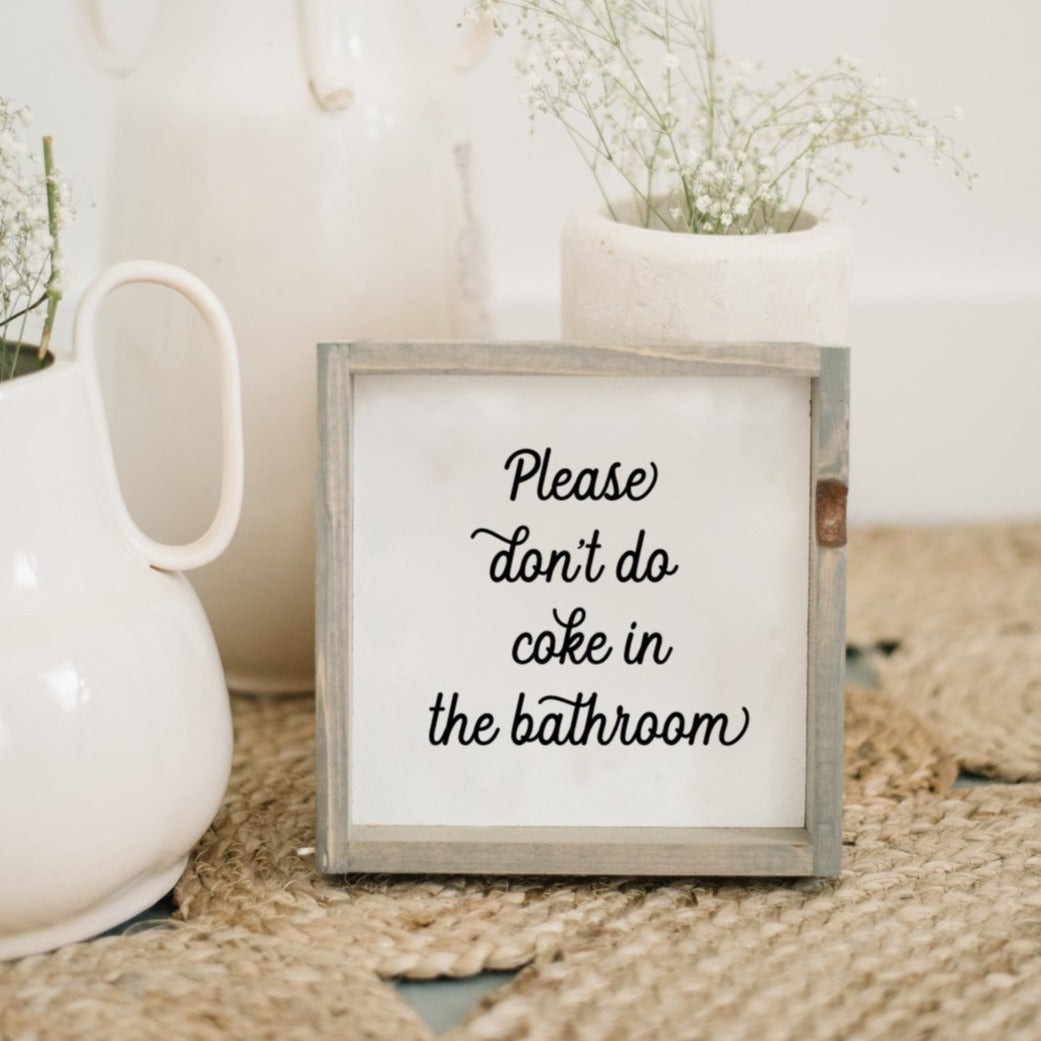 Please Don't Do Coke in the Bathroom | Wood Sign - WilliamRaeDesigns