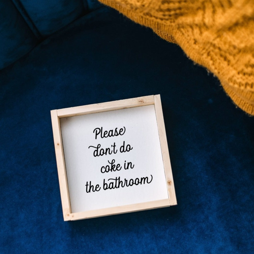 Please Don't Do Coke in the Bathroom | Wood Sign - WilliamRaeDesigns