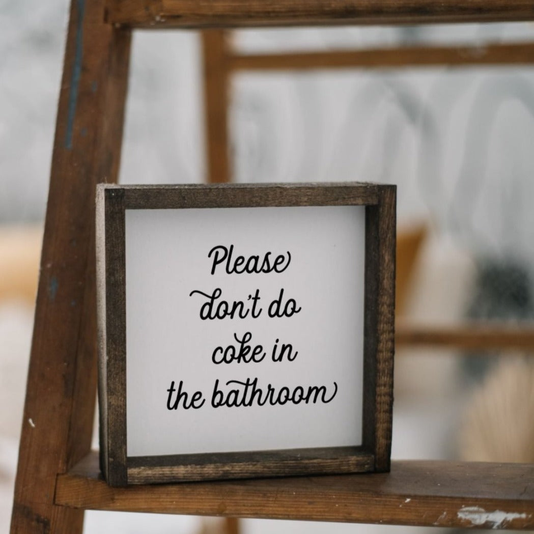 Please Don't Do Coke in the Bathroom | Wood Sign - WilliamRaeDesigns