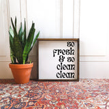 So Fresh & So Clean Clean Sign - WilliamRaeDesigns