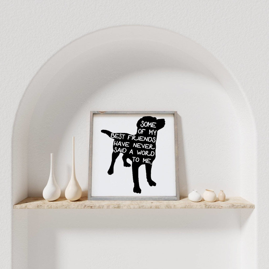 Some Of My Best Friends | Wood Sign - WilliamRaeDesigns