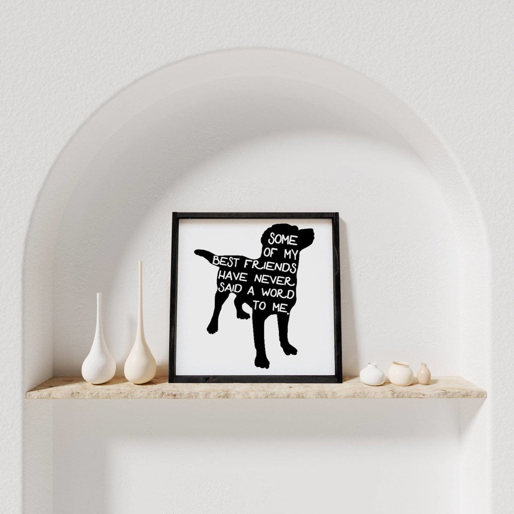 Some Of My Best Friends | Wood Sign - WilliamRaeDesigns