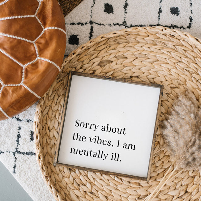 Sorry About the Vibes Wood Sign - Limited Edition - WilliamRaeDesigns