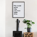 The World Needs Who You Were Made To Be | Wood Sign - WilliamRaeDesigns