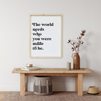 The World Needs Who You Were Made To Be | Wood Sign - WilliamRaeDesigns
