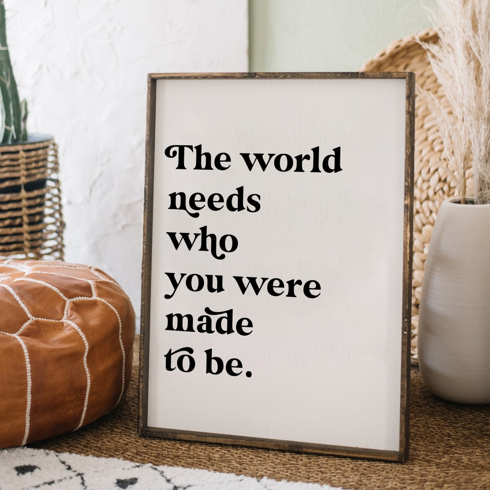 The World Needs Who You Were Made To Be | Wood Sign - WilliamRaeDesigns