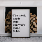 The World Needs Who You Were Made To Be | Wood Sign - WilliamRaeDesigns
