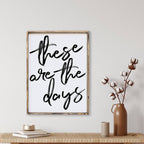 These Are The Days | Wood Sign - WilliamRaeDesigns
