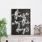 These Are The Days | Wood Sign - WilliamRaeDesigns