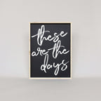 These Are The Days | Wood Sign - WilliamRaeDesigns