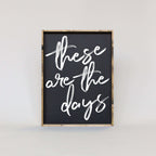 These Are The Days | Wood Sign - WilliamRaeDesigns
