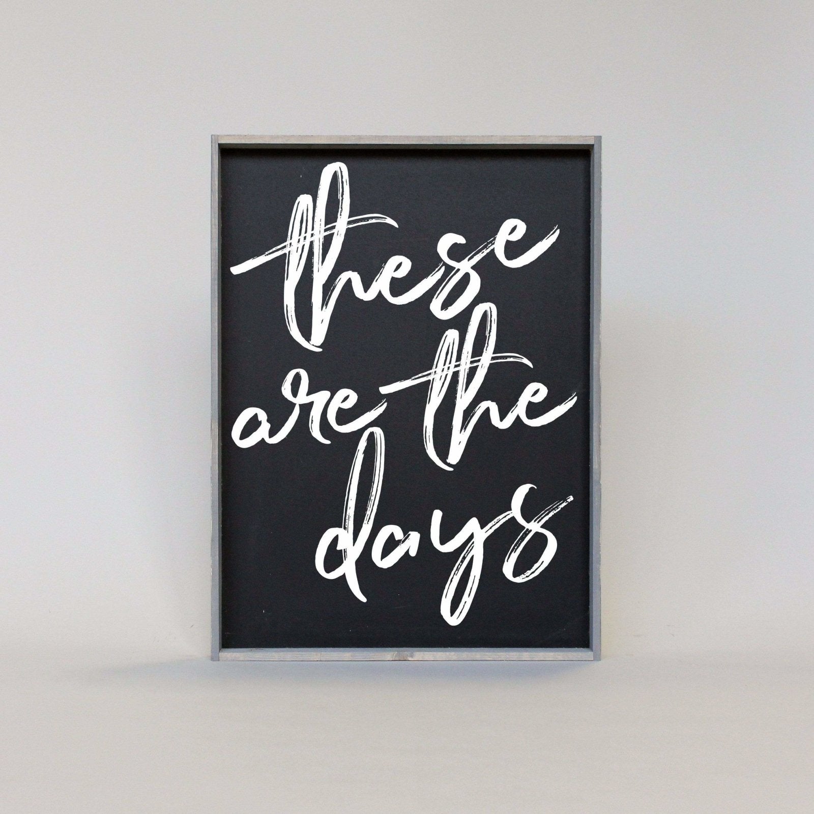 These Are The Days | Wood Sign - WilliamRaeDesigns
