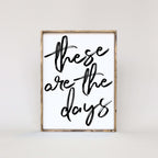 These Are The Days | Wood Sign - WilliamRaeDesigns