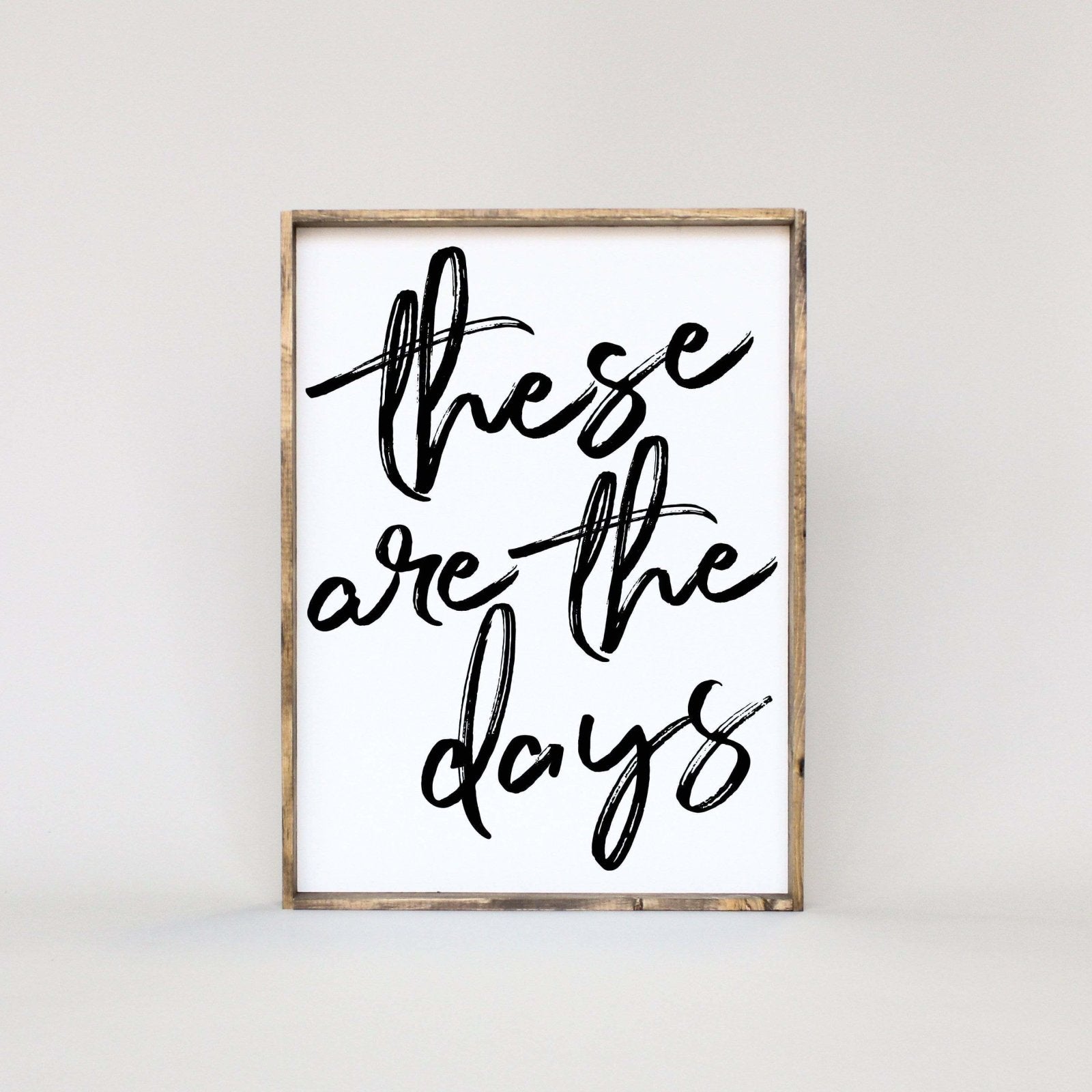 These Are The Days | Wood Sign - WilliamRaeDesigns